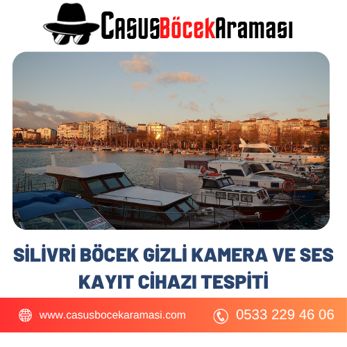 Silivri Böcek Gizli Kamera ve Ses Kayıt Cihazı Tespiti